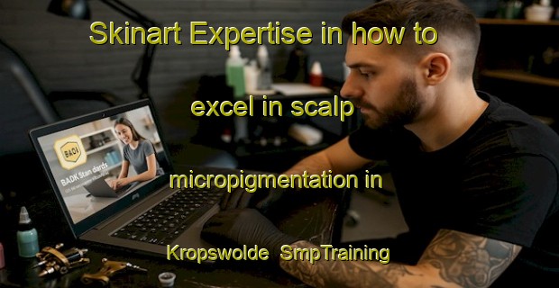 Skinart Expertise in how to excel in scalp micropigmentation in Kropswolde | SmpTraining | SmpClasses | SkinartTraining-Netherlands