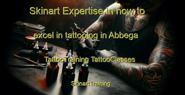 Skinart Expertise in how to excel in tattooing in Abbega | #TattooTraining #TattooClasses #SkinartTraining-Netherlands