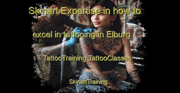 Skinart Expertise in how to excel in tattooing in Elburg | #TattooTraining #TattooClasses #SkinartTraining-Netherlands