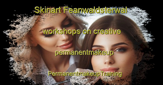 Skinart Feanwaldsterwal workshops on creative permanentmakeup | #PermanentmakeupTraining #PermanentmakeupClasses #SkinartTraining-Netherlands