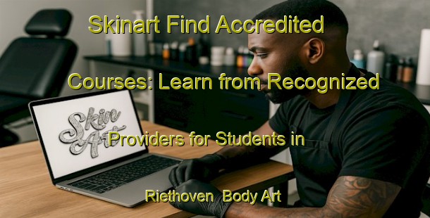 Skinart Find Accredited Courses: Learn from Recognized Providers for Students in Riethoven | Body Art Qualification Authority | BAQA-Netherlands