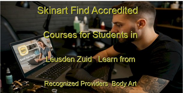 Skinart Find Accredited Courses for Students in Leusden Zuid - Learn from Recognized Providers | Body Art Qualification Authority | BAQA-Netherlands