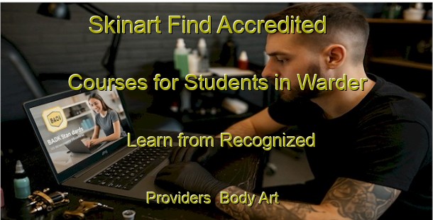 Skinart Find Accredited Courses for Students in Warder - Learn from Recognized Providers | Body Art Qualification Authority | BAQA-Netherlands