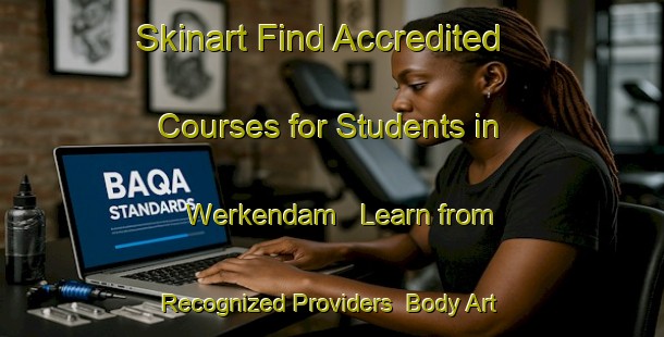 Skinart Find Accredited Courses for Students in Werkendam - Learn from Recognized Providers | Body Art Qualification Authority | BAQA-Netherlands