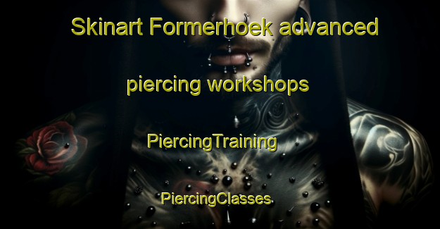 Skinart Formerhoek advanced piercing workshops | PiercingTraining | PiercingClasses | SkinartTraining-Netherlands