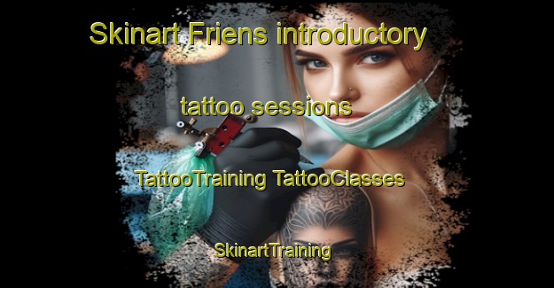 Skinart Friens introductory tattoo sessions | #TattooTraining #TattooClasses #SkinartTraining-Netherlands