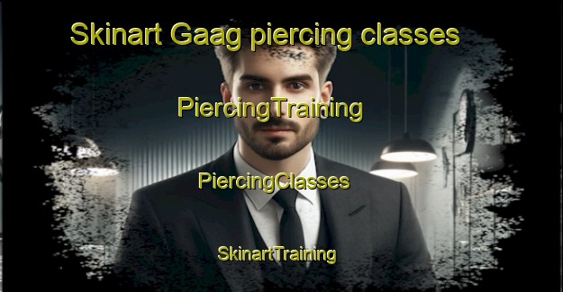 Skinart Gaag piercing classes | PiercingTraining | PiercingClasses | SkinartTraining-Netherlands