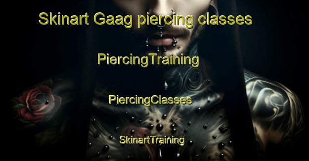 Skinart Gaag piercing classes | PiercingTraining | PiercingClasses | SkinartTraining-Netherlands