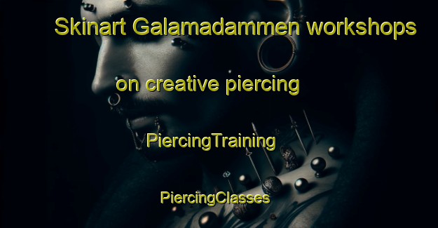 Skinart Galamadammen workshops on creative piercing | PiercingTraining | PiercingClasses | SkinartTraining-Netherlands