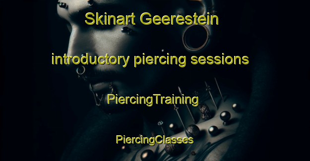 Skinart Geerestein introductory piercing sessions | #PiercingTraining #PiercingClasses #SkinartTraining-Netherlands