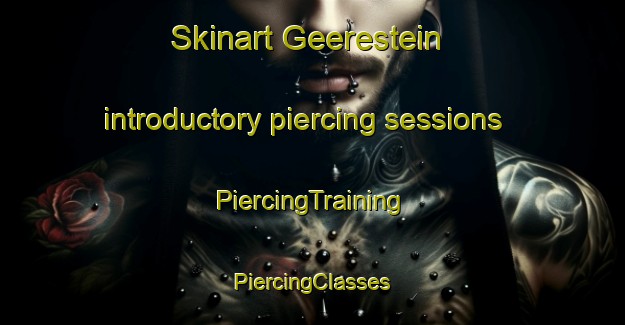 Skinart Geerestein introductory piercing sessions | #PiercingTraining #PiercingClasses #SkinartTraining-Netherlands