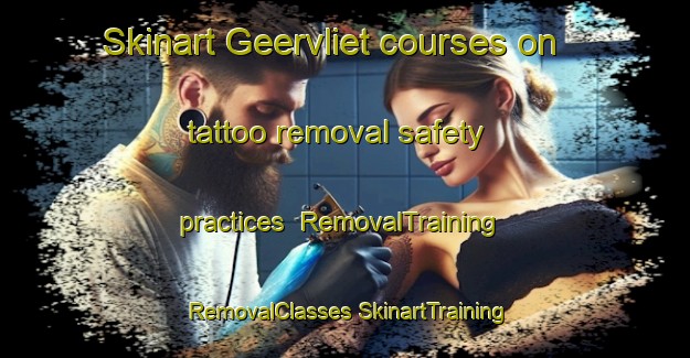 Skinart Geervliet courses on tattoo removal safety practices | #RemovalTraining #RemovalClasses #SkinartTraining-Netherlands