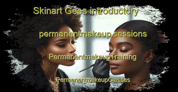 Skinart Gees introductory permanentmakeup sessions | #PermanentmakeupTraining #PermanentmakeupClasses #SkinartTraining-Netherlands