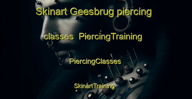 Skinart Geesbrug piercing classes | #PiercingTraining #PiercingClasses #SkinartTraining-Netherlands