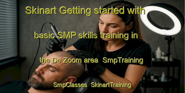 Skinart Getting started with basic SMP skills training in the De Zoom area | SmpTraining | SmpClasses | SkinartTraining-Netherlands