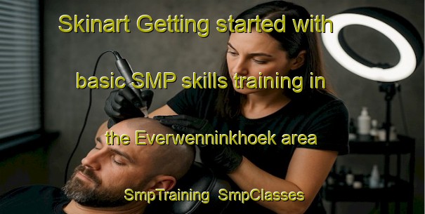 Skinart Getting started with basic SMP skills training in the Everwenninkhoek area | SmpTraining | SmpClasses | SkinartTraining-Netherlands