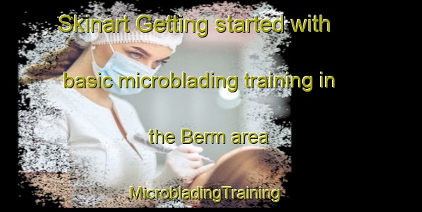 Skinart Getting started with basic microblading training in the Berm area | MicrobladingTraining | MicrobladingClasses | SkinartTraining-Netherlands
