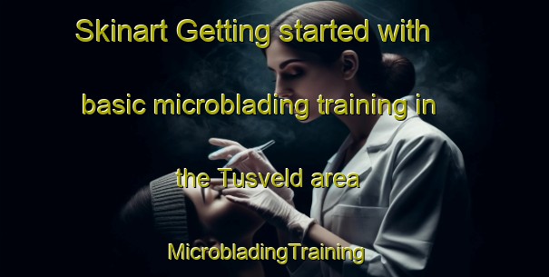 Skinart Getting started with basic microblading training in the Tusveld area | MicrobladingTraining | MicrobladingClasses | SkinartTraining-Netherlands