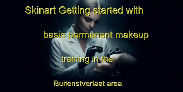 Skinart Getting started with basic permanent makeup training in the Buitenstverlaat area | PermanentmakeupTraining | PermanentmakeupClasses | SkinartTraining-Netherlands