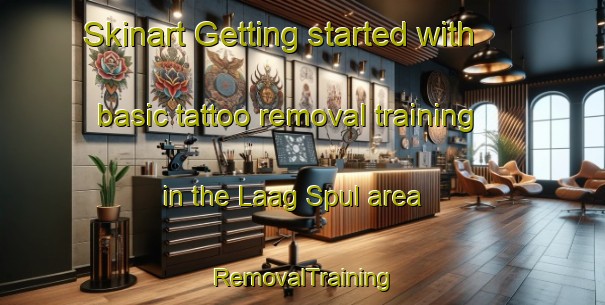 Skinart Getting started with basic tattoo removal training in the Laag Spul area | RemovalTraining | RemovalClasses | SkinartTraining-Netherlands