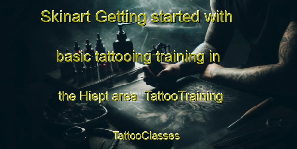 Skinart Getting started with basic tattooing training in the Hiept area | TattooTraining | TattooClasses | SkinartTraining-Netherlands