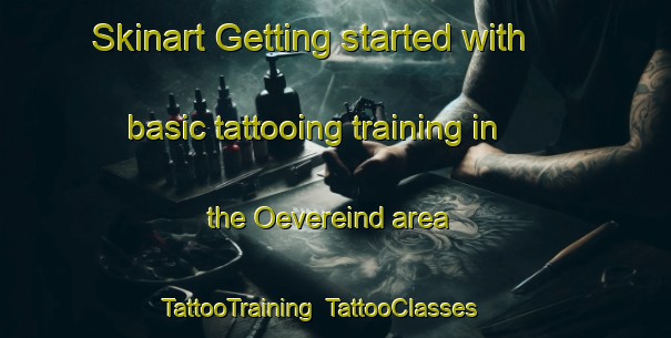 Skinart Getting started with basic tattooing training in the Oevereind area | TattooTraining | TattooClasses | SkinartTraining-Netherlands