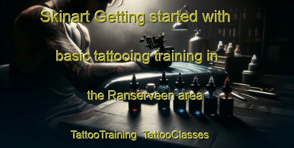 Skinart Getting started with basic tattooing training in the Ranserveen area | TattooTraining | TattooClasses | SkinartTraining-Netherlands