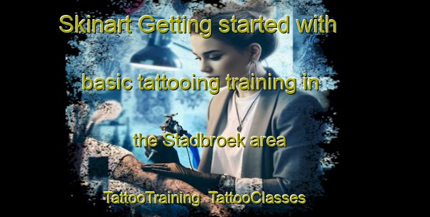Skinart Getting started with basic tattooing training in the Stadbroek area | TattooTraining | TattooClasses | SkinartTraining-Netherlands