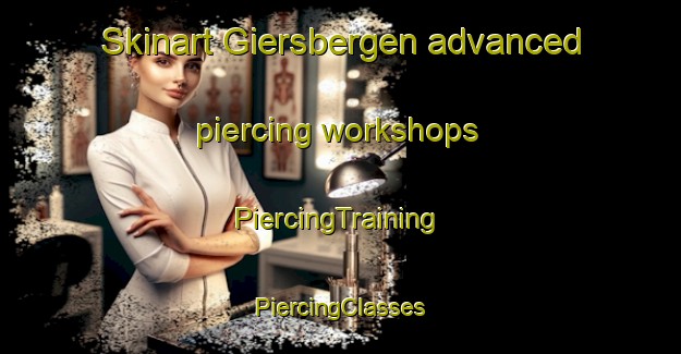 Skinart Giersbergen advanced piercing workshops | #PiercingTraining #PiercingClasses #SkinartTraining-Netherlands