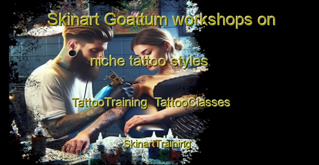 Skinart Goattum workshops on niche tattoo styles | TattooTraining | TattooClasses | SkinartTraining-Netherlands