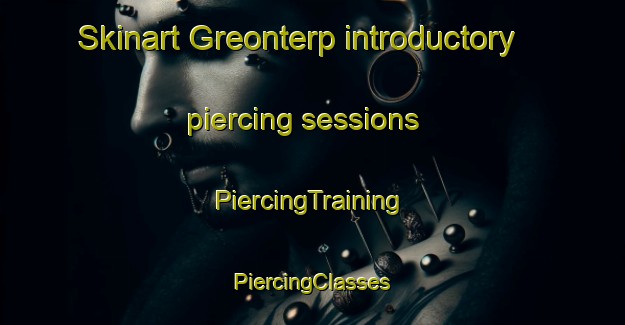 Skinart Greonterp introductory piercing sessions | #PiercingTraining #PiercingClasses #SkinartTraining-Netherlands