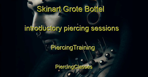 Skinart Grote Bottel introductory piercing sessions | #PiercingTraining #PiercingClasses #SkinartTraining-Netherlands