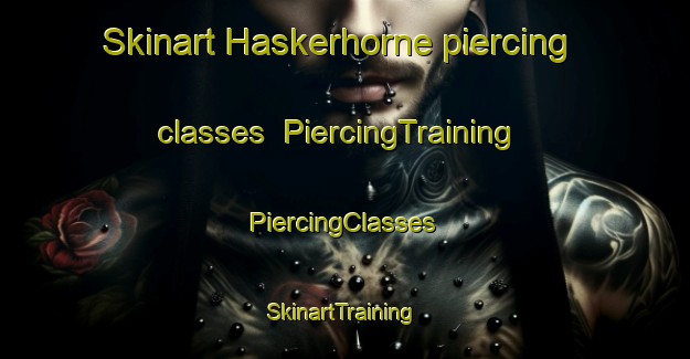 Skinart Haskerhorne piercing classes | #PiercingTraining #PiercingClasses #SkinartTraining-Netherlands