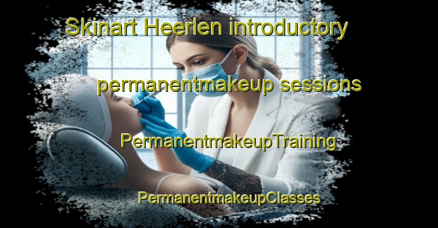 Skinart Heerlen introductory permanentmakeup sessions | #PermanentmakeupTraining #PermanentmakeupClasses #SkinartTraining-Netherlands