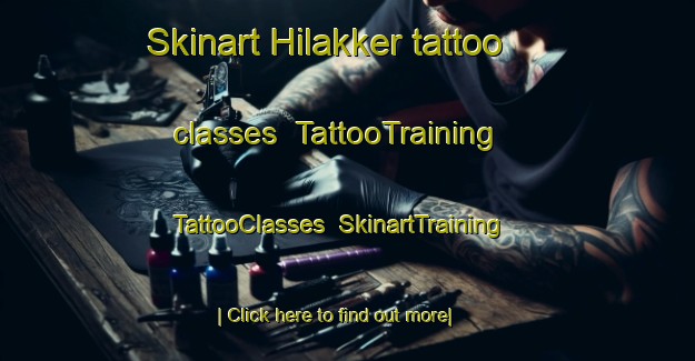 Skinart Hilakker tattoo classes | TattooTraining | TattooClasses | SkinartTraining-Netherlands