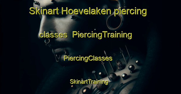 Skinart Hoevelaken piercing classes | PiercingTraining | PiercingClasses | SkinartTraining-Netherlands