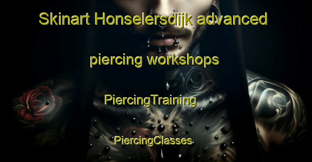 Skinart Honselersdijk advanced piercing workshops | PiercingTraining | PiercingClasses | SkinartTraining-Netherlands