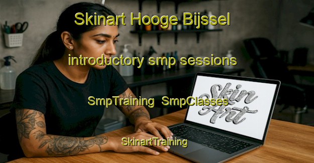 Skinart Hooge Bijssel introductory smp sessions | SmpTraining | SmpClasses | SkinartTraining-Netherlands