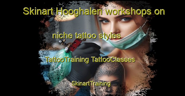 Skinart Hooghalen workshops on niche tattoo styles | #TattooTraining #TattooClasses #SkinartTraining-Netherlands