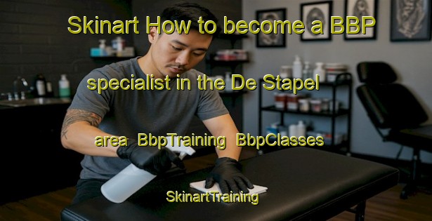 Skinart How to become a BBP specialist in the De Stapel area | BbpTraining | BbpClasses | SkinartTraining-Netherlands