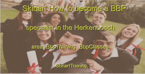 Skinart How to become a BBP specialist in the Herkenbosch area | BbpTraining | BbpClasses | SkinartTraining-Netherlands