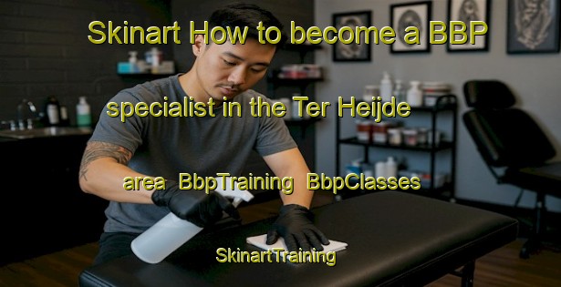 Skinart How to become a BBP specialist in the Ter Heijde area | BbpTraining | BbpClasses | SkinartTraining-Netherlands