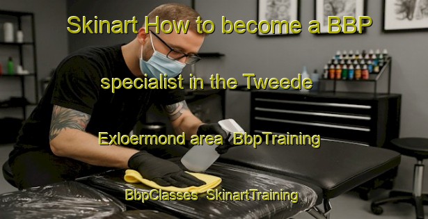 Skinart How to become a BBP specialist in the Tweede Exloermond area | BbpTraining | BbpClasses | SkinartTraining-Netherlands