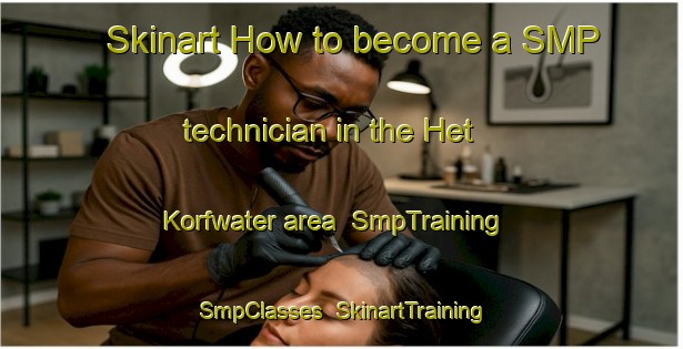 Skinart How to become a SMP technician in the Het Korfwater area | SmpTraining | SmpClasses | SkinartTraining-Netherlands