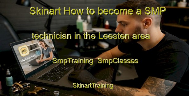 Skinart How to become a SMP technician in the Leesten area | SmpTraining | SmpClasses | SkinartTraining-Netherlands