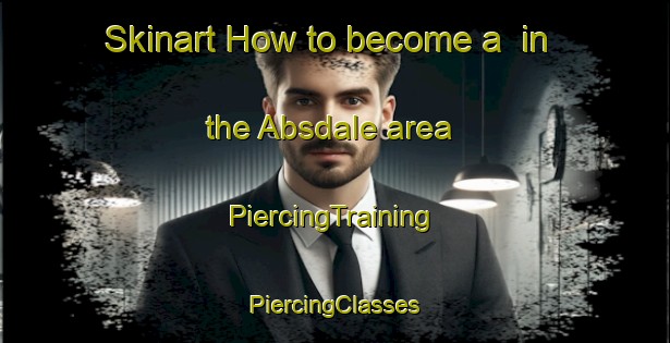 Skinart How to become a  in the Absdale area | #PiercingTraining #PiercingClasses #SkinartTraining-Netherlands