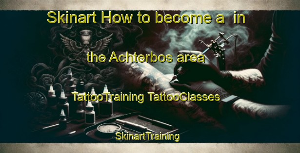 Skinart How to become a  in the Achterbos area | #TattooTraining #TattooClasses #SkinartTraining-Netherlands