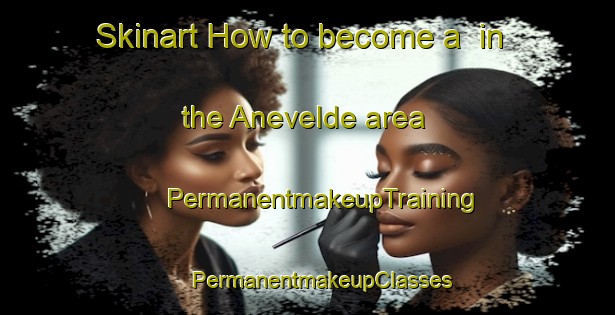 Skinart How to become a  in the Anevelde area | #PermanentmakeupTraining #PermanentmakeupClasses #SkinartTraining-Netherlands