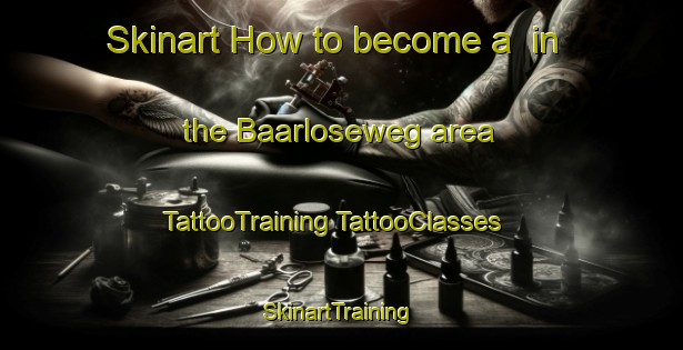 Skinart How to become a  in the Baarloseweg area | #TattooTraining #TattooClasses #SkinartTraining-Netherlands