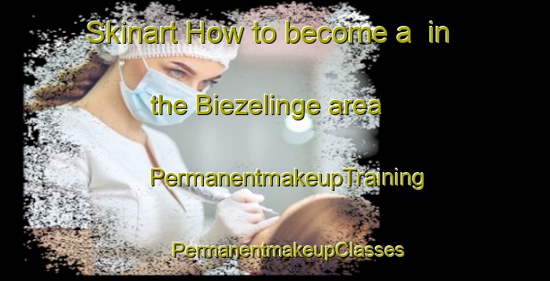 Skinart How to become a  in the Biezelinge area | #PermanentmakeupTraining #PermanentmakeupClasses #SkinartTraining-Netherlands